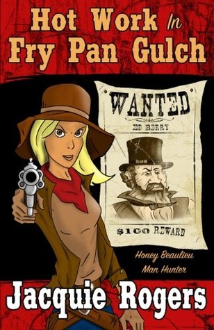 Hot Work in Fry Pan Gulch (Honey Beaulieu: Man Hunter #1)