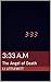 3:33 a.m: The Angel of Death