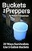 Buckets for Preppers: 21 Ways Survivalists Use 5 Gallon Buckets (Robert's Prepping Ideas Book 4)