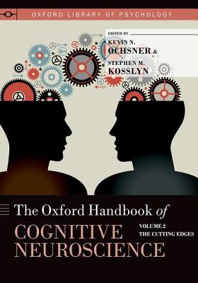 The Oxford Handbook of Cognitive Neuroscience: Volume 2: The Cutting Edges (Oxford Library of Psychology)