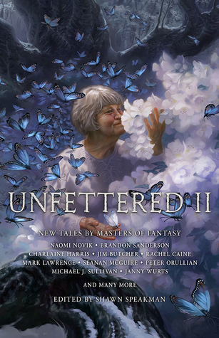 Unfettered II: New Tales By Masters of Fantasy (Unfettered, #2)