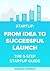 How To Build Your Startup Business: From Idea to Successful Launch, The 5-Step Startup Guide
