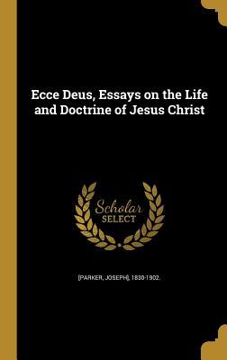 Ecce Deus, Essays on the Life and Doctrine of Jesus Christ