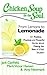 Chicken Soup for the Soul: From Lemons to Lemonade: 101 Positive, Practical, and Powerful Stories about Making the Best of a Bad Situation