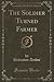 The Soldier Turned Farmer (Classic Reprint)