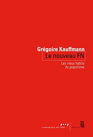 Le nouveau FN. Les vieux habits du populisme