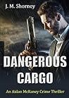 Dangerous Cargo by J.M. Shorney
