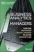 Business Analytics for Managers: Taking Business Intelligence Beyond Reporting (Wiley and SAS Business Series)