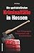 Die spektakulärsten Kriminalfälle in Hessen by Udo Bürger