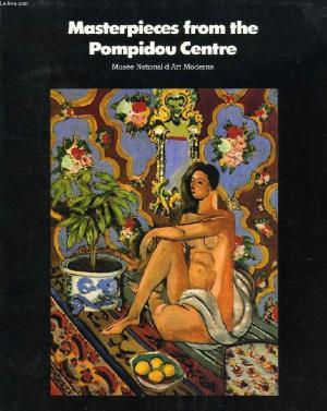 Masterpieces from the Pompidou Center: Musee National d'Art Moderne