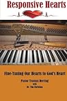 Responsive Hearts Fine Tuning Our Hearts to God