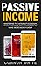 Passive Income: Mastering The Internet Economy Online Secrets to Make More Money Easily ((Step by Step guide to creating passive income) Book 1)