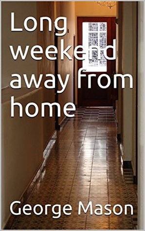 Long weekend away from home (Kindle Edition)