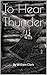 To Hear Thunder by William Clark