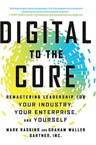 Digital to the Core: Remastering Leadership for Your Industry, Your Enterprise, and Yourself