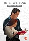 My Wife's Diary by Deepanshu Saini My Wife's Diary by Deepanshu Saini
