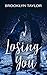 Losing You