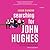 Searching for John Hughes: Or Everything I Thought I Needed to Know about Life I Learned from Watching '80s Movies