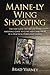 Maine-ly Wing Shooting: The new super instinctive wing shooting guide to clays and game birds