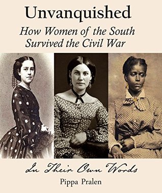 Unvanquished: How Confederate Women Survived the Civil War
