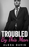 Troubled by This Man