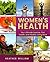 Women’s Health; Your Ultimate Exercise, Diet, Health, and Healthy Living Book (Women's Health, Women's Health Book, Women's Health Care, Women's Well-being)