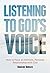 Listening to God's Voice: How to Have an Intimate, Personal Relationship with God