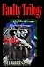 Faulty Trilogy Complete Bundle: Faulty Family / Faulty Love / Faulty Fate (Faulty, #1-3)