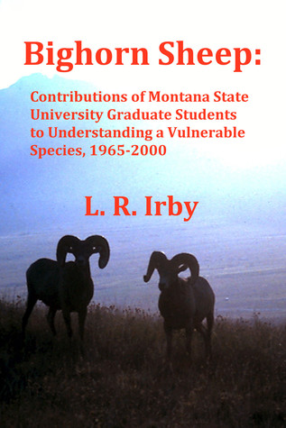 Bighorn Sheep: Contributions of Montana State University Graduate Students to Understanding a Vulnerable Species, 1965-2000