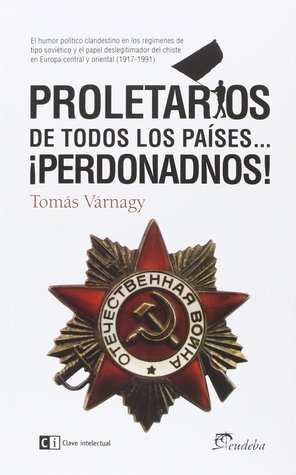 Proletarios de todos los países…¡Perdonadnos! (Paperback)