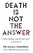Death Is Not the Answer: Un...