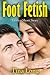 Foot Fetish: Erotica Short Story