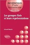 Les groupes finis et leurs représentations Les groupes finis et leurs représentations
