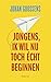 Jongens, ik wil nu toch éch...