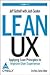 Lean UX: Applying Lean Principles to Improve User Experience