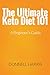 The Ultimate Keto Diet 101: A Beginner's Guide