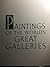 Paintings of the World's Great Galleries