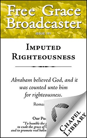 Imputed Righteousness (Free Grace Broadcaster Book 191)