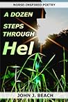 A Dozen Steps Through Hel by John J. Beach