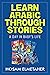 Learn Arabic Through Storie...