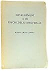 Development of the Psychedelic Individual by John Curtis Gowan