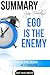 Ryan Holiday’s Ego Is The Enemy | Summary