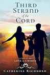 Third Strand of the Cord: A Novel of Love in Liberty