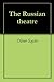 The Russian theatre by Oliver M. Sayler