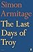 LAST DAYS OF TROY