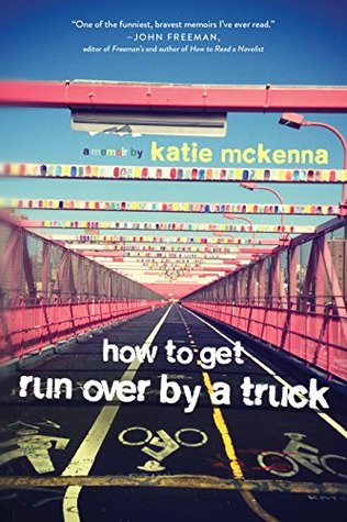 How to Get Run Over by a Truck (Kindle Edition)