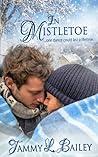 In Mistletoe by Tammy L. Bailey