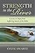Strength in the River by Steve Swartz