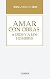 Amar con obras: a Dios y a los hombres (Libros Palabra nº 67) (Spanish Edition)