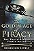 The Golden Age of Piracy: The Truth Behind Pirate Myths